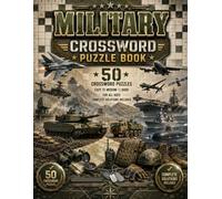 Military Crossword Puzzle Book: 50 Exciting Military-Themed Crossword Puzzles Easy to Medium to Hard For All Ages Complete Solutions Included