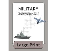 MILITARY CROSSWORD PUZZLE BOOK: Military Crossword Puzzles Large Print For Adults and Seniors About the Military, Veterans, Warfare and more 8 1/2 by ... Puzzles (Education Series Crossword Books)