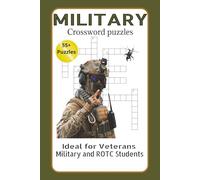 MILITARY Crossword puzzles: Large Print | Ideal for Veterans, Military Families, ROTC Students and anyone interested in the Military | 55+ Puzzles | Solutions Included