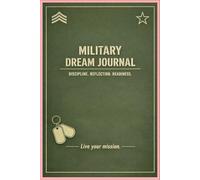 Military Dream Journal | Discipline, Reflection & Readiness: Tactical Dream Log for Soldiers, Veterans & Military Mindset | 6x9 | Dream Tracking and ... | Unique Gift for Bootcamp | 100 pages