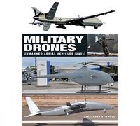 Military Drones: Unmanned aerial vehicles (UAV) (Military Vehicles)