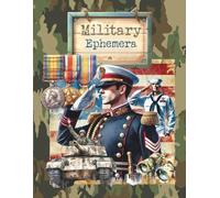 Military Ephemera: Cut and Collage Patriotism, Army, Navy, Air Force, Marines, Soldiers for Scrapbooking, Junk Journals, Paper Crafts, ATCs, Art Journaling, Planners, Mixed Media, Card Making