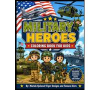Military Heroes Coloring Book for Kids: Fun and Easy Coloring Pages Featuring Soldiers, Military Vehicles, Aircraft, Ships, and American Heroes for Boys and Girls
