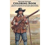 Military History Coloring Book - Historical Soldiers and Uniforms: From Ancient Greece to the Battle of the Alamo (480 BC-AD 1836) (Timeline Coloring Books)