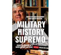 Military History Supremo: Essays in Honour of David Horner AM FASSA
