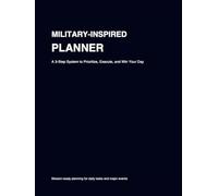 Military-Inspired Planner: A 3-Step System to Prioritize, Execute, and Win Your Day