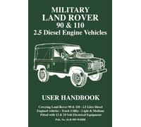 Military Land Rover 90 & 110 2.5 Diesel Engine Vehicles User Handbook: SLR989 WD