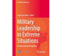 Military Leadership in Extreme Situations: An International Perspective (The Military and Society)