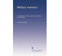 Military memoirs: Arranged from diaries and correspondence by H. C. Wylly