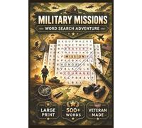 Military Mission Word Search Adventure: Over 500 Large Print Puzzles Inspired by Troops, Battles, Strategy and Equipment |6x9 Inches | 120 Pages | 600+ words | Lard Print | Solutions Included