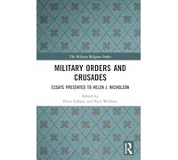 Military Orders and Crusades: Essays Presented to Helen J. Nicholson (The Military Religious Orders)