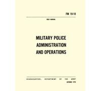 Military Police Administration and Operations Field Manual: FM 19-10, October 1970
