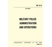Military Police Administration and Operations Field Manual: FM 19-10, October 1970