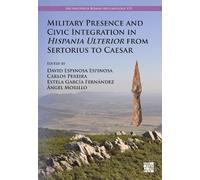 Military Presence and Civic Integration in Hispania Ulterior from Sertorius to Caesar (Archaeopress Roman Archaeology)