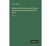 Military Record of Army and Civilian Appointments in the United States Army: Vol. 2
