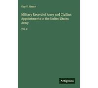 Military Record of Army and Civilian Appointments in the United States Army: Vol. 2