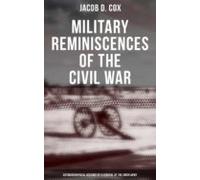 Military Reminiscences Of The Civil War: Autobiographical Account By A