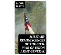 Military Reminiscences Of The Civil War Of Union Army General (ebook)