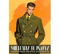 Military Runway Coloring Book: 40+ Fashion Coloring Pages with Army-Inspired Looks, High Heels, Fashionable Soldiers for Teens and Adults to Relax with Power