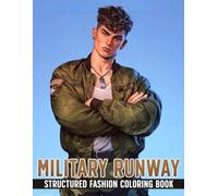 Military Runway Coloring Book: Combat Catwalk Coloring Pages with Tactical Fashion, Confidence Poses, and Slay-Mode Outfits Adults Who Love Fierce Style and Power Vibes
