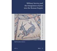 Military Service and the Integration of Jews into the Roman Empire: 72 (The Brill Reference Library of Judaism, 72)