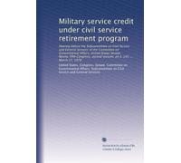Military service credit under civil service retirement program: Hearing before the Subcommittee on Civil Service and General Services of the Committee ... second session, on S. 245 ... March 17, 1978
