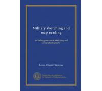 Military sketching and map reading: including panoramic sketching and aerial photography