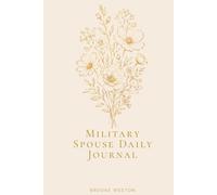 Military Spouse Daily Journal: Hold Down the Fort, Honor Your Feelings & Document This Chapter