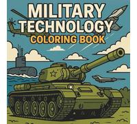 Military Technology Coloring Book: Simple Easy Designs Showcasing Modern Military Innovations For Adults