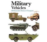 Military Vehicles: 300 Innovative Forms of Transport (Mini Expert Guides)