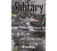 Military Word Search for Adults: 50+ Large Print Word Search Puzzles Featuring the Army, Navy, Marines, Air Force, Coast Guard, Space Force, Military Equipment, Ranks, History, and More