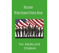 Military Word Search Puzzle Book: Military word search puzzle book for adults, seniors and teens, featuring 55 puzzles with solutions. 6x9 with 495 words.