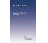 Militia Christi: Die christliche Religion und der Soldatenstand in den ersten drei Jahrhunderten