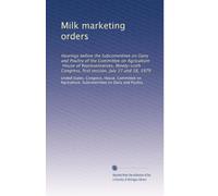 Milk marketing orders: Hearings before the Subcommittee on Dairy and Poultry of the Committee on Agriculture, House of Representatives, Ninety-sixth Congress, first session, July 17 and 18, 1979