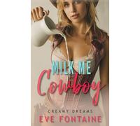 Milk Me Cowboy: A Lactation Pregnancy Age Gap Hucow Small Town Novella (Creamy Dreams)