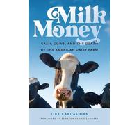 Milk Money: Cash, Cows, and the Death of the American Dairy Farm