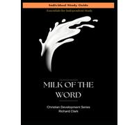 Milk of the Word: Individual Study Guide