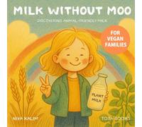 Milk Without Moo - Vegan book for kids: A children's book to help kids understand plant-based choices.