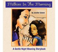 Milkies In The Morning: A Gentle Night Weaning Storybook