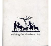 Milking The Goat Machine - Back From The Goats