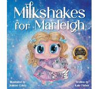 Milkshakes for Marleigh: A Story of Magic, Mateship, & Life-Saving Kindness