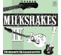 Milkshakes,the - Milkshakes IV: the Men With the Golden Guitars [Vinilo]