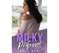 Milky for the Professor: A spicy age gap ABF/ANR romance (His Creamy Obsession)