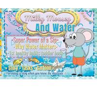 Milky Mousey & Water: Super Power of a Sip; Why Water Matters; 1st Healthy Habits Toddler Book 2-5 years: Teaches Good: Story, Tasks, Cartoon; ... & habits for smart toddlers and little kids)