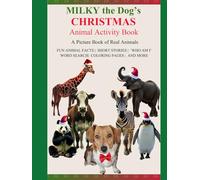 Milky the Dog's Christmas Animal Activity Book: A Picture Book of Real Animals, Fun Animal Facts with Rhymes, Short Stories, Word Search, Who Am I, Coloring pages and more