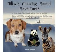 Milky's Amazing Animal Adventures Book 3: A Picture Book of Real Animals and Fun Facts for any Child