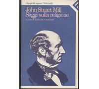 Mill John Stuart - Saggi Sulla Religione (Campi del sapere)