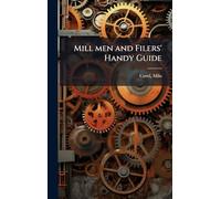 Mill men and Filers' Handy Guide