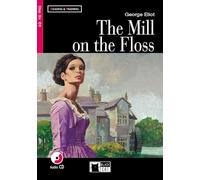 MILL ON THE FLOSS +CD STEP SIX C1: The Mill on the Floss + audio CD (Reading and training) - 9788877547989: C1-niveau ERK (SIN COLECCION)