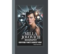 MILLA JOVOVICH BIOGRAPHY SURVIVING FAME’S DARKEST HOUR